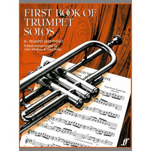 FABER MUSIC WALLACE J / MILLER J - FIRST BOOK OF TRUMPET SOLOS - TRUMPET AND PIANO 