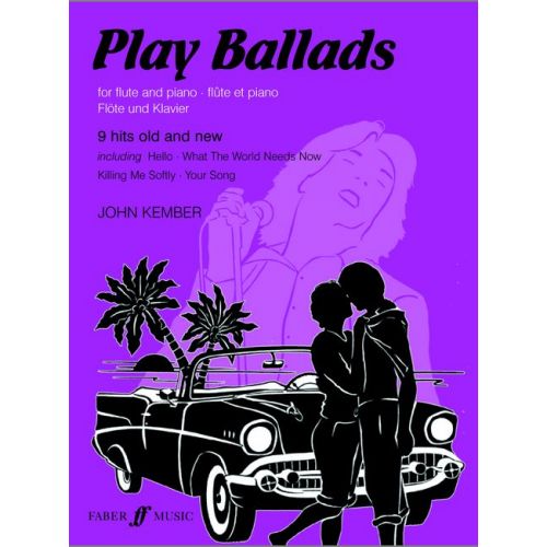 FABER MUSIC KEMBER JOHN - PLAY BALLADS - FLUTE AND PIANO