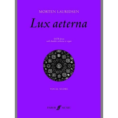 FABER MUSIC LAURIDSEN MORTEN - LUX AETERNA - LARGE-SCALE CHORAL WORKS - MIXED VOICE SATB (PER 10 MINIMUM)