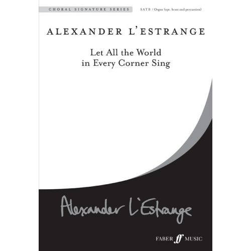 FABER MUSIC L'ESTRANGE ALEXANDER - LET ALL THE WORLD IN EVERY CORNER SING (PAR 10 MINIMUM)