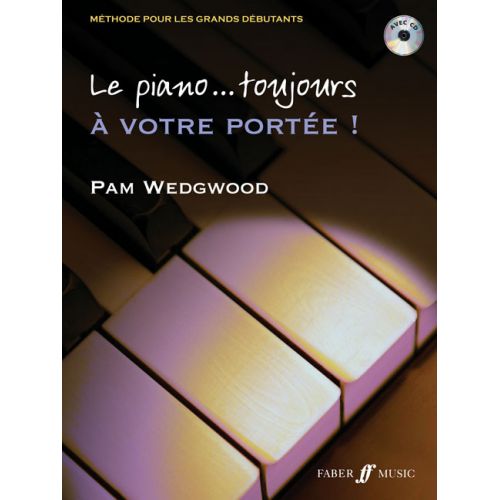 FABER MUSIC WEDGWOOD PAM - LE PIANO... TOUJOURS A VOTRE PORTEE ! + CD