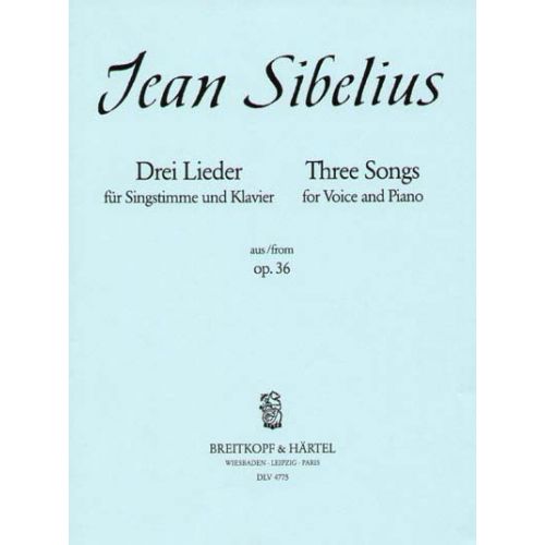 SIBELIUS JEAN - DREI LIEDER OP. 36 - HIGH VOICE, PIANO