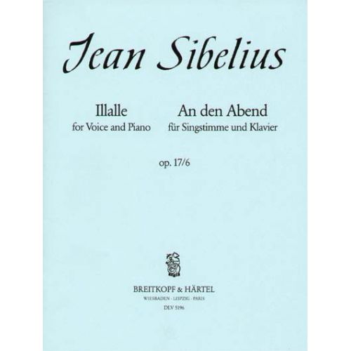 EDITION BREITKOPF SIBELIUS JEAN - ILLALLE - AN DEN ABEND - HIGH VOICE, PIANO