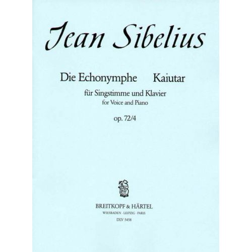 EDITION BREITKOPF SIBELIUS JEAN - KAIUTAR - DIE ECHONYMPHE - HIGH VOICE, PIANO