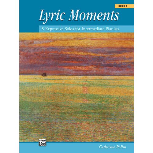 ALFRED PUBLISHING CATHERINE ROLLIN - LYRIC MOMENTS, BOOK 1 - PIANO
