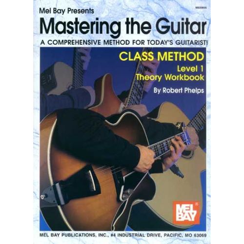 PHELPS ROBERT - MASTERING THE GUITAR CLASS METHOD LEVEL 1 THEORY WORKBOOK - GUITAR