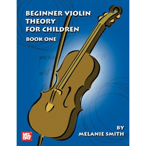  Smith Melanie - Beginner Violin Theory For Children, Book One - Violin