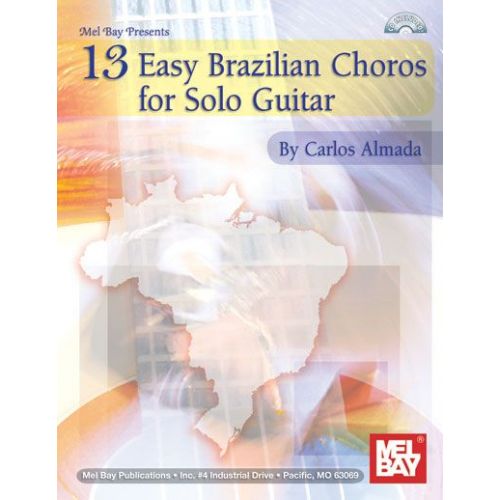 MEL BAY ALMADA CARLOS - 13 EASY BRAZILIAN CHOROS FOR SOLO GUITAR + ONLINE AUDIO