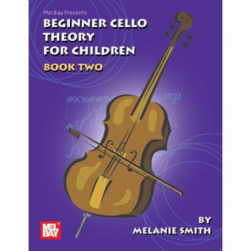 SMITH MELANIE - BEGINNER CELLO THEORY FOR CHILDREN, BOOK TWO - CELLO
