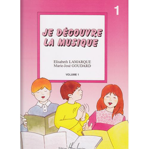 LAMARQUE E. / GOUDARD M.-J. - JE DECOUVRE LA MUSIQUE VOL.1