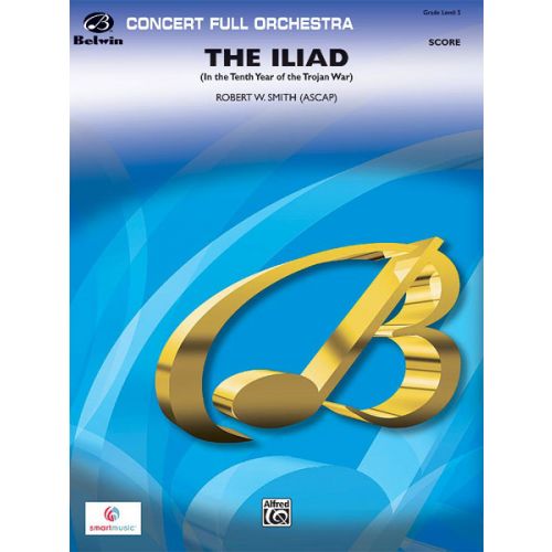 ALFRED PUBLISHING SMITH ROBERT W. - ILIAD - FULL ORCHESTRA