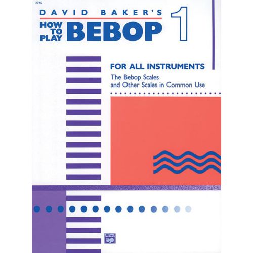 DAVID BAKER'S HOW TO PLAY BEBOP VOL.1