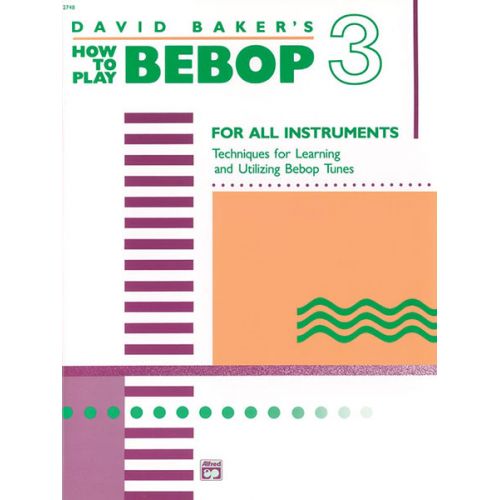 ALFRED PUBLISHING BAKER DAVID - HOW TO PLAY BEBOP VOLUME 3 - ALL INSTRUMENTS