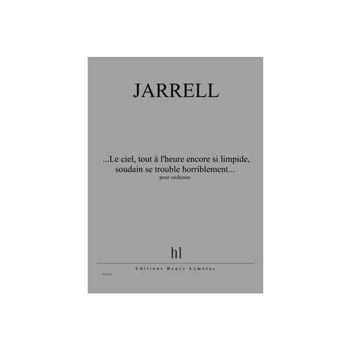 JARRELL M. - ...LE CIEL, TOUT A L'HEURE ENCORE SI LIMPIDE, SOUDAIN.... - ORCHESTRE