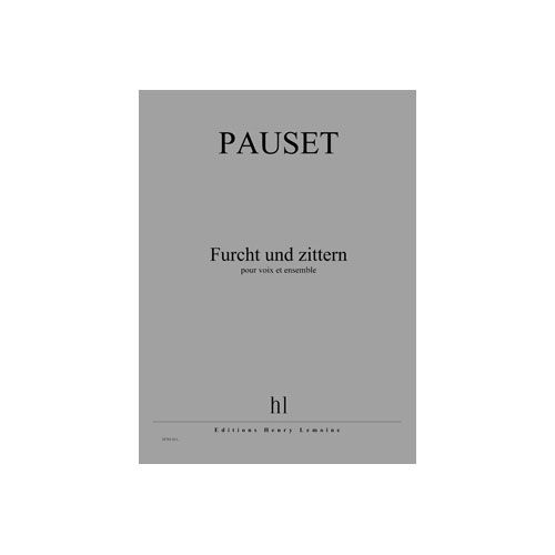 PAUSET BRICE - FURCHT UND ZITTERN - VOIX ET ENSEMBLE