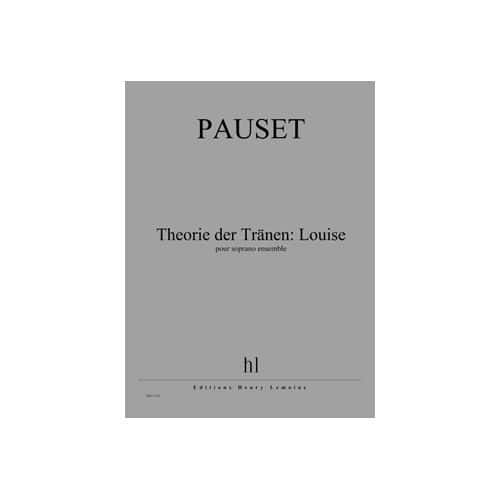 PAUSET BRICE - THEORIE DER TRANEN: LOUISE - SOPRANO ET ENSEMBLE