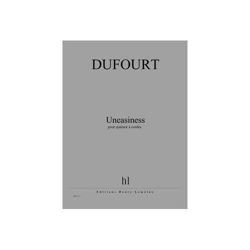 DUFOURT HUGUES - UNEASINESS - QUATUOR A CORDES