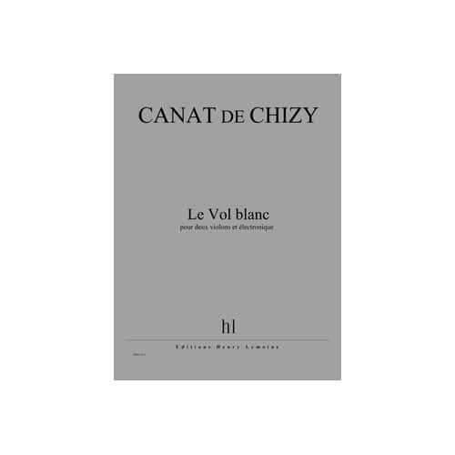 CANAT DE CHIZY EDITH - LE VOL BLANC - 2 VIOLONS ET ELECTRONIQUE