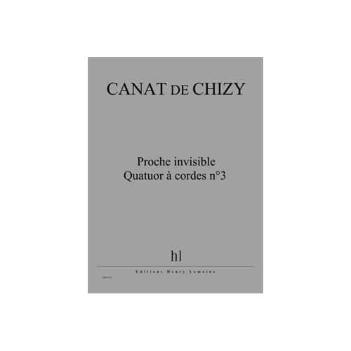 CANAT DE CHIZY EDITH - PROCHE INVISIBLE - QUATUOR A CORDES N.3 - 2 VIOLONS, ALTO ET VIOLONCELLE