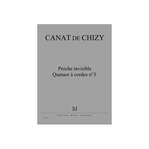 JOBERT CANAT DE CHIZY EDITH - PROCHE INVISIBLE - QUATUOR A CORDES N.3 - 2 VIOLONS, ALTO ET VIOLONCELLE