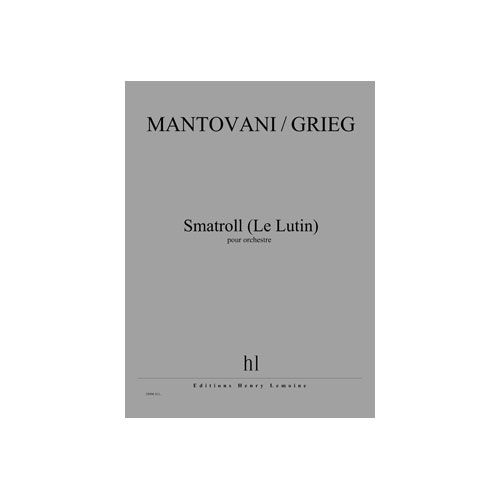 MANTOVANI BRUNO / GRIEG EDVARD - SMATROLL (LE LUTIN) - ORCHESTRE