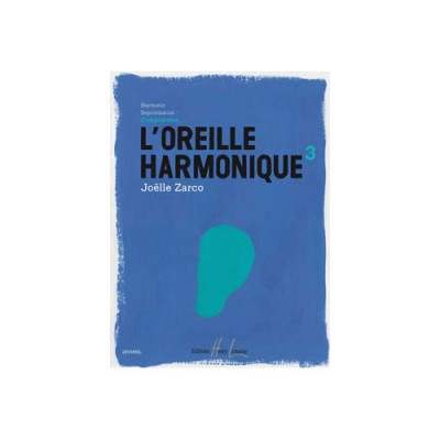 ZARCO JOELLE - L'OREILLE HARMONIQUE VOL.3 COMPOSITION - FORMATION MUSICALE