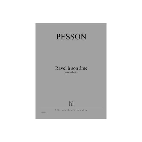 PESSON GERARD - RAVEL A SON AME - ORCHESTRE