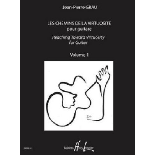 LEMOINE GRAU J. P. - LES CHEMINS DE LA VIRTUOSITE VOL. 1 - GUITARE