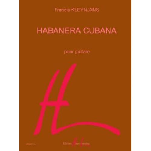 KLEYNJANS FRANCIS - HABANERA CUBANA - GUITARE