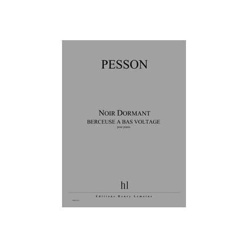 PESSON GERARD - NOIR DORMANT (BERCEUSE A BAS VOLTAGE) - PIANO