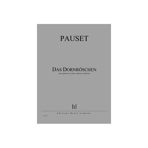 PAUSET BRICE - DAS DORNROSCHEN - QUATUOR A CORDES, CHOEUR ET ORCHESTRE