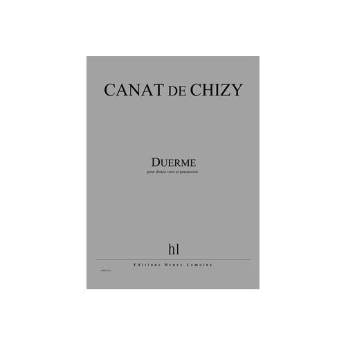 CANAT DE CHIZY EDITH - DUERME - 12 VOIX ET PERCUSSIONS