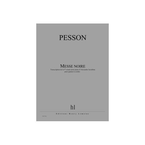 PESSON GERARD - MESSE NOIRE (D'APRES LA 9EME SONATE SCRIABINE) - QUATUOR A CORDES