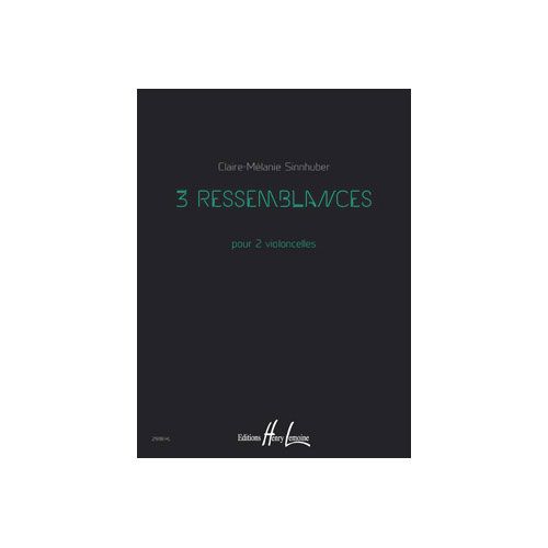 SINNHUBER CLAIRE-MELANIE - RESSEMBLANCES (3) - 2 VIOLONCELLES