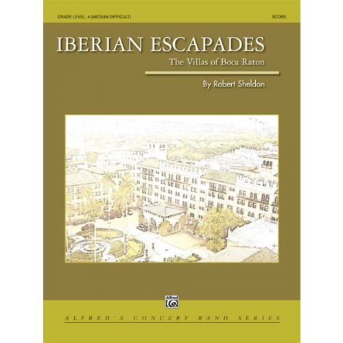 ALFRED PUBLISHING SHELDON ROBERT - IBERIAN ESCAPADES - SYMPHONIC WIND BAND
