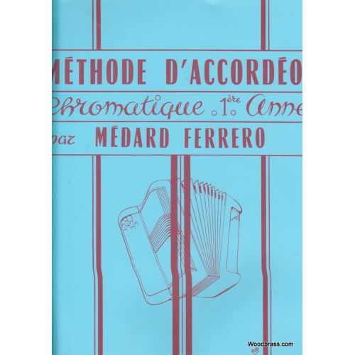 FERRERO MEDARD - METHODE D'ACCORDEON CHROMATIQUE 1ERE ANNEE