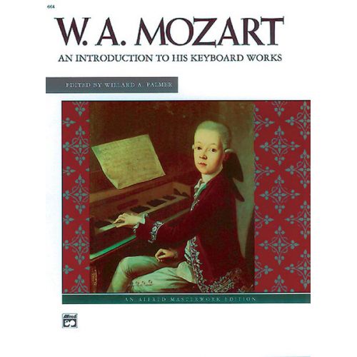 MOZART WOLFGANG AMADEUS - MOZART: AN INTRODUCTION TO HIS WORKS - PIANO