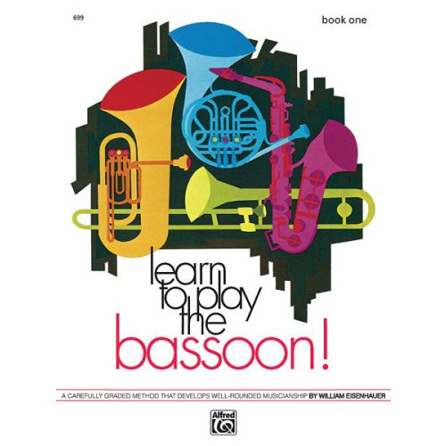 ALFRED PUBLISHING EISENHAUER WILLIAM - LEARN TO PLAY THE BASSOON! BOOK 1 - BASSOON