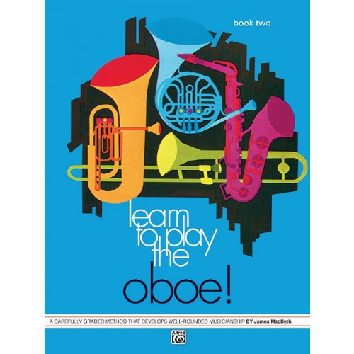 MACBETH JAMES - LEARN TO PLAY OBOE! BOOK 2 - OBOE