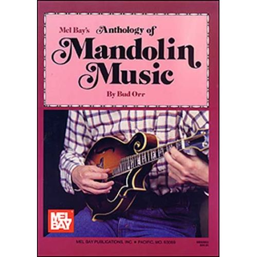 MEL BAY ORR BUD - ANTHOLOGY OF MANDOLIN MUSIC - MANDOLIN