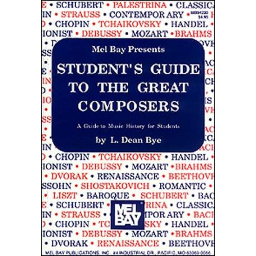 DEAN BYE L. - STUDENT'S GUIDE TO THE GREAT COMPOSERS - ALL INSTRUMENTS