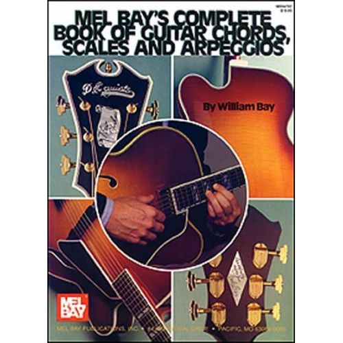 BAY WILLIAM - COMPLETE BOOK OF GUITAR CHORDS, SCALES, AND ARPEGGIOS - GUITAR