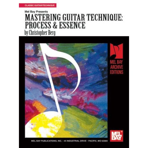 MEL BAY BERG CHRISTOPHER - MASTERING GUITAR TECHNIQUE: PROCESS AND ESSENCE - GUITAR