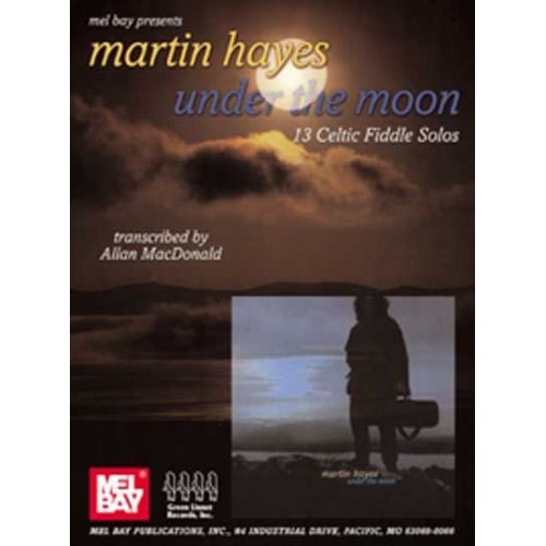 MEL BAY HAYES MARTIN - MARTIN HAYES - UNDER THE MOON - FIDDLE