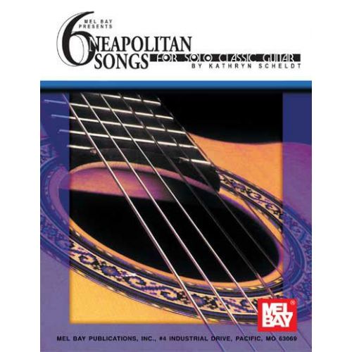 MEL BAY SCHELDT KATHRYN - 6 NEAPOLITAN SONGS FOR SOLO CLASSIC GUITAR - GUITAR