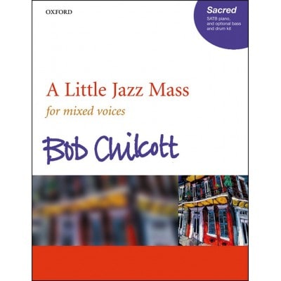 BOB CHILCOTT - A LITTLE JAZZ MASS - FOR MIXED VOICES - SATB