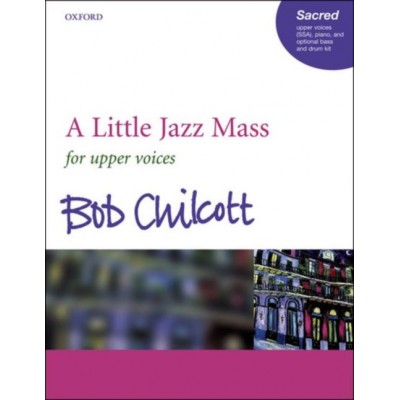 BOB CHILCOTT - A LITTLE JAZZ MASS - SSA 