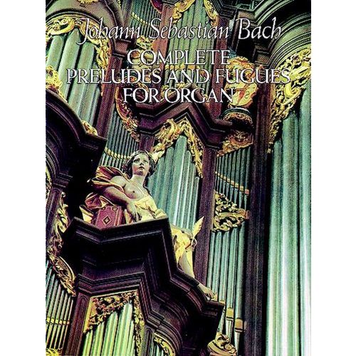 BACH J.S. - COMPLETE PRELUDES AND FUGUES FOR ORGAN