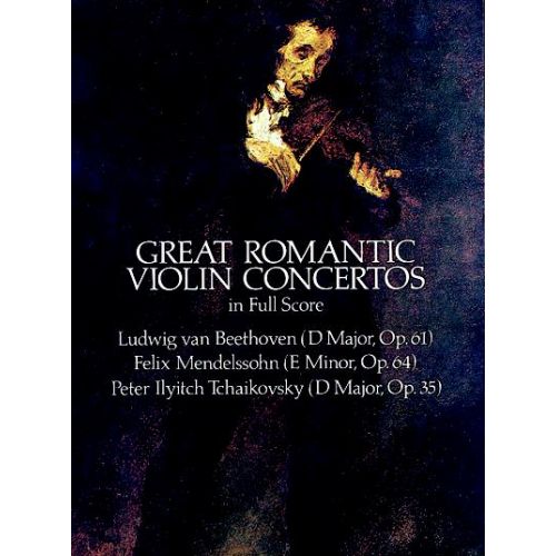 BEETHOVEN/MENDELSSOHN/TCHAIKOVSKY - GREAT ROMANTIC VIOLIN CONCERTOS - FULL SCORE