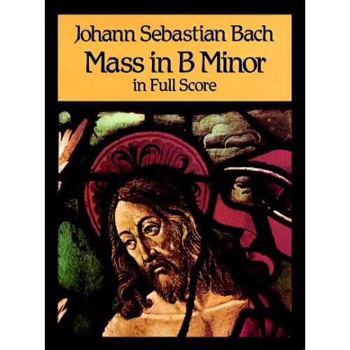 BACH J.S. - MASS IN B MINOR - FULL SCORE